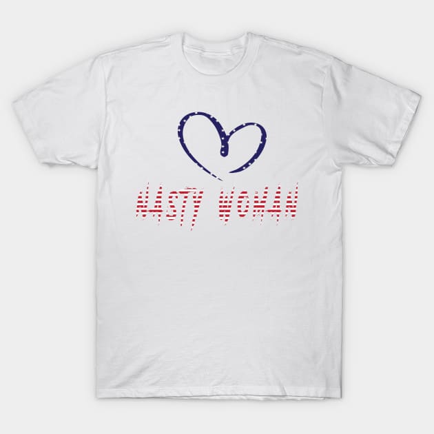 I LOVE NASTY WOMAN T-SHIRT T-Shirt by Daniello